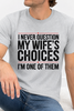 I Never Question My Wife's Choices I'm One Of Them Graphic Collection