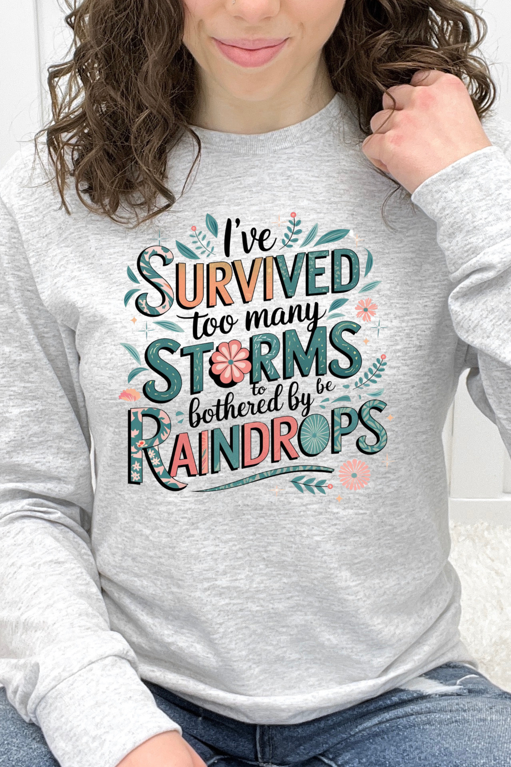 I've Survived Too Many Storms To Be Bothered By The Raindrops Graphic Collection