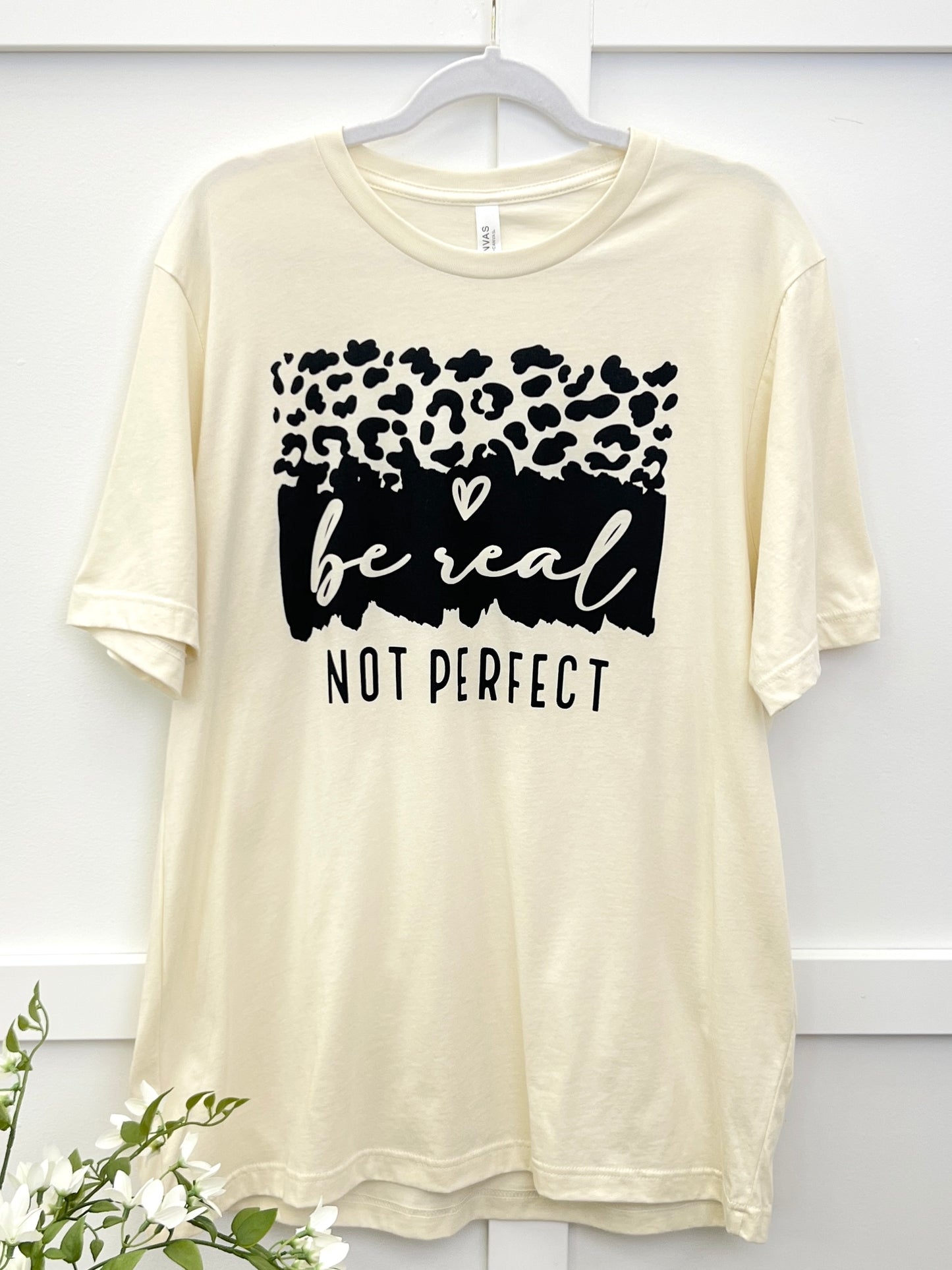 Be Real Not Perfect Tee