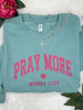 Pray More Worry Less Graphic Sweatshirt