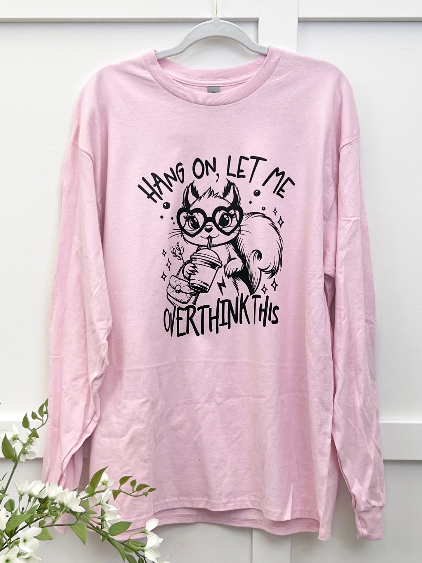 Hang On, Let Me Overthink This Long Sleeve Graphic Tee