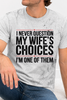 I Never Question My Wife's Choices I'm One Of Them Graphic Collection