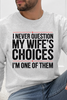 I Never Question My Wife's Choices I'm One Of Them Graphic Collection
