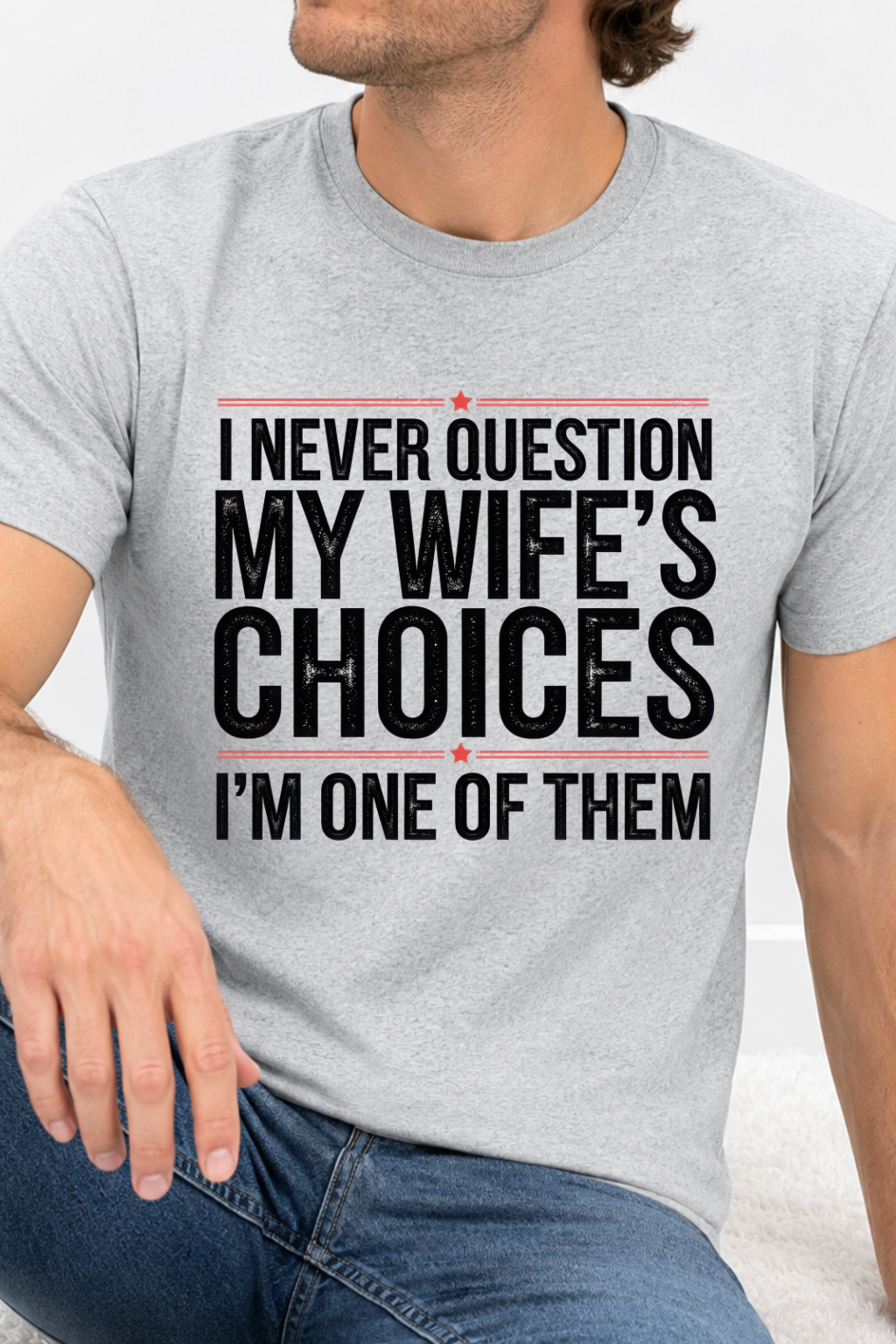 I Never Question My Wife's Choices I'm One Of Them Graphic Collection