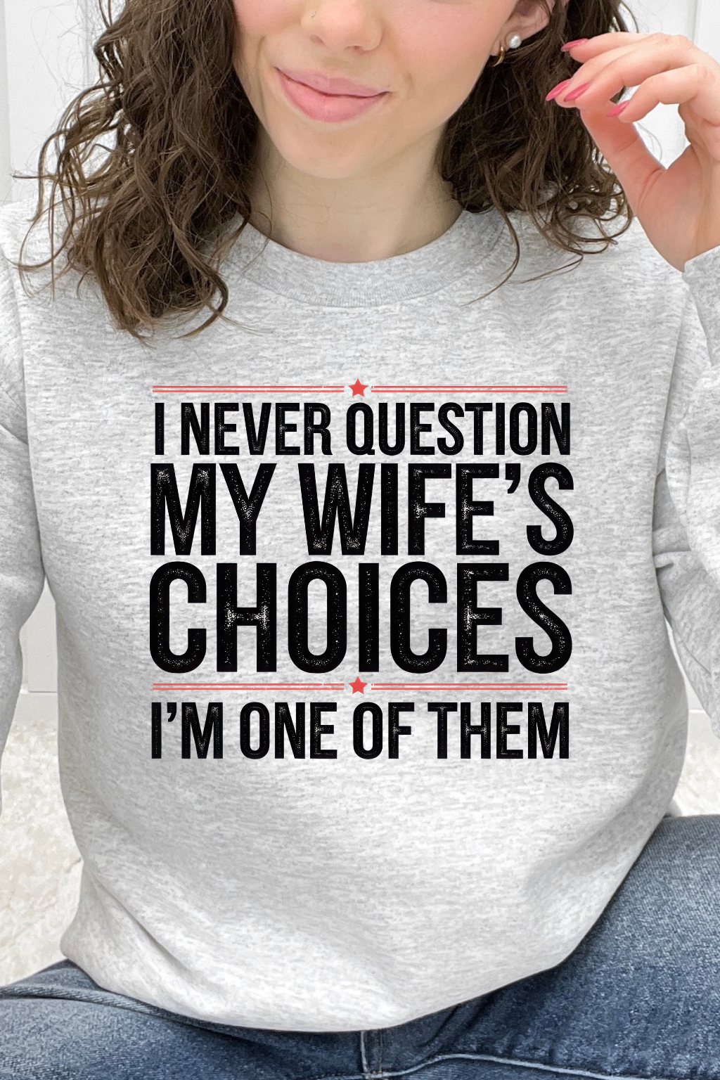 I Never Question My Wife's Choices I'm One Of Them Graphic Collection