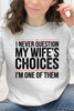 I Never Question My Wife's Choices I'm One Of Them Graphic Collection
