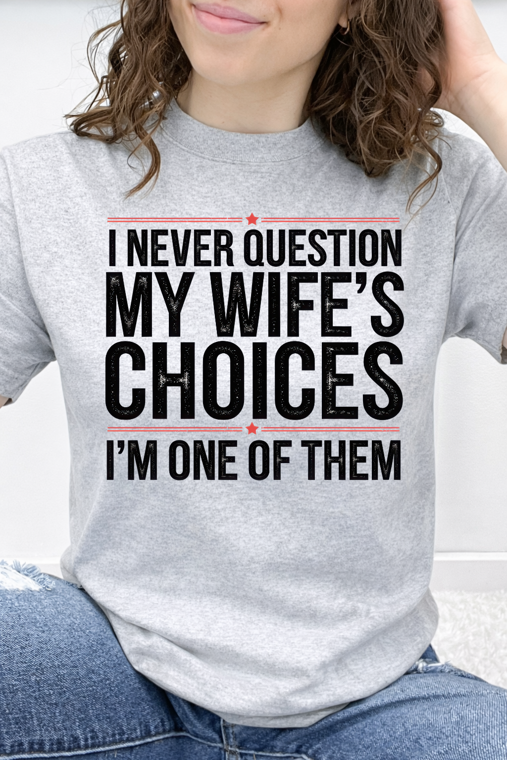 I Never Question My Wife's Choices I'm One Of Them Graphic Collection