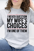 I Never Question My Wife's Choices I'm One Of Them Graphic Collection