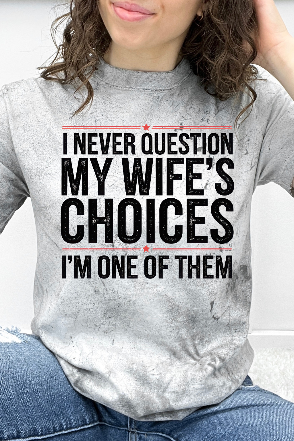 I Never Question My Wife's Choices I'm One Of Them Graphic Collection