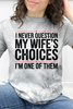 I Never Question My Wife's Choices I'm One Of Them Graphic Collection