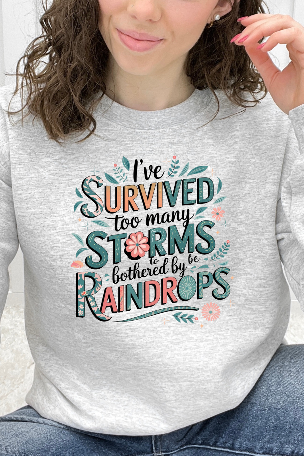 I've Survived Too Many Storms To Be Bothered By The Raindrops Graphic Collection
