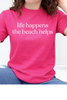 Life Happens The Beach Helps Graphic Collection