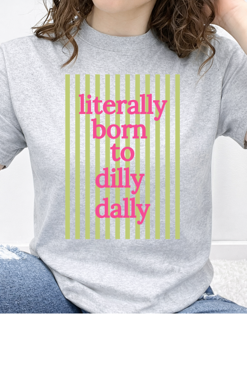 Literally Born To Dilly Dally Graphic Collection