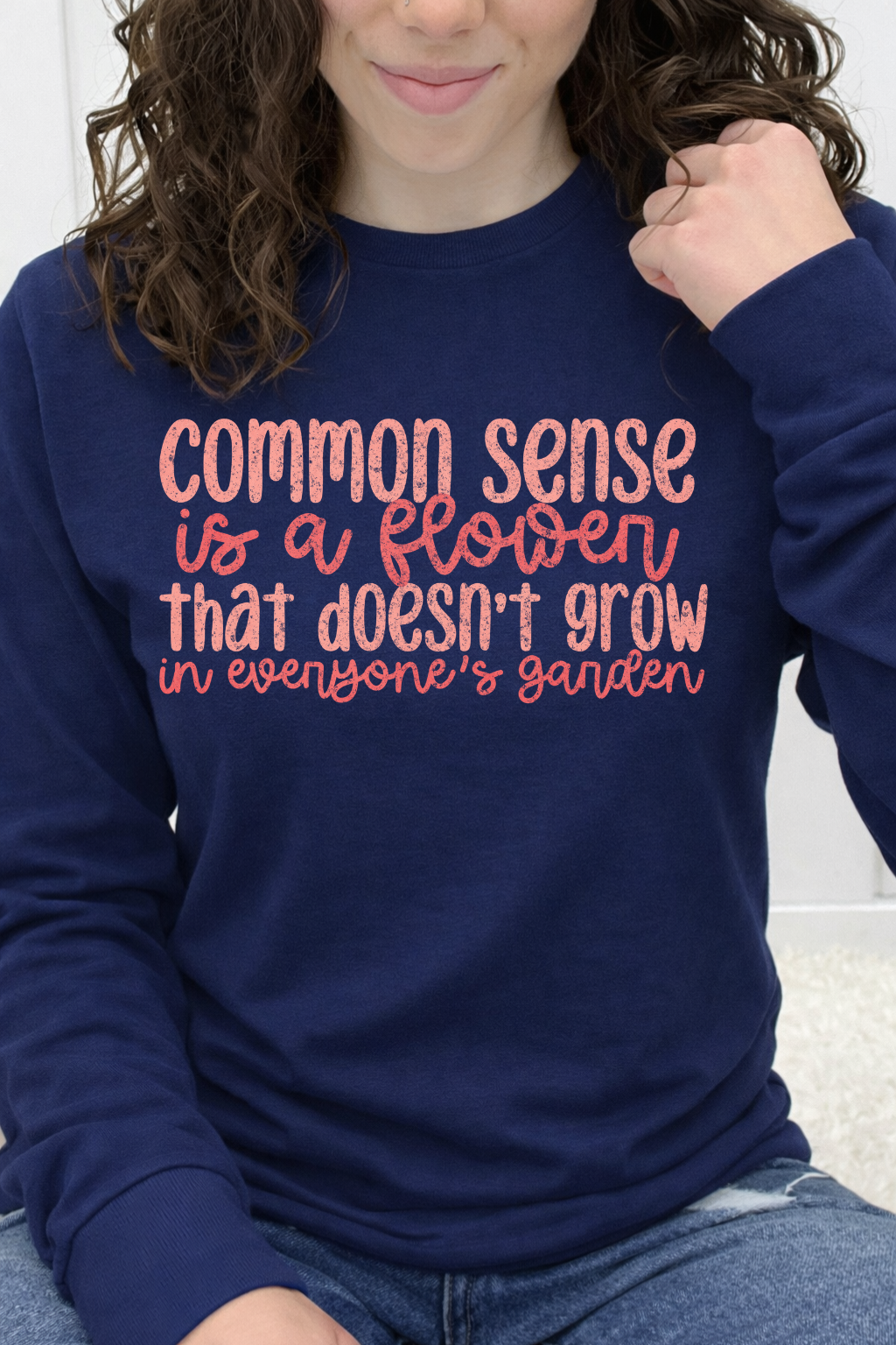 Common Sense Is A Flower That Doesn't Grow In Everyone's Garden Graphic Collection