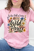 In The Field Of Roses She Is A Wild Flower Graphic Collection