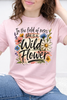 In The Field Of Roses She Is A Wild Flower Graphic Collection