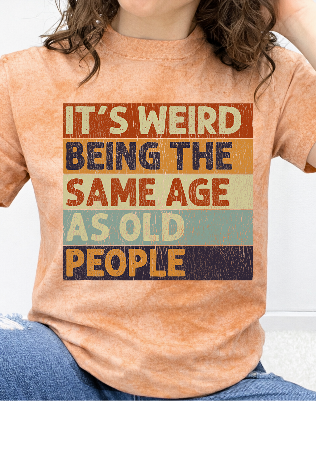 It's Weird Being The Same Age As Old People Graphic Collection
