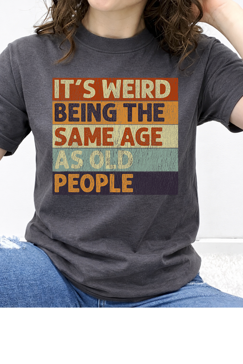 It's Weird Being The Same Age As Old People Graphic Collection