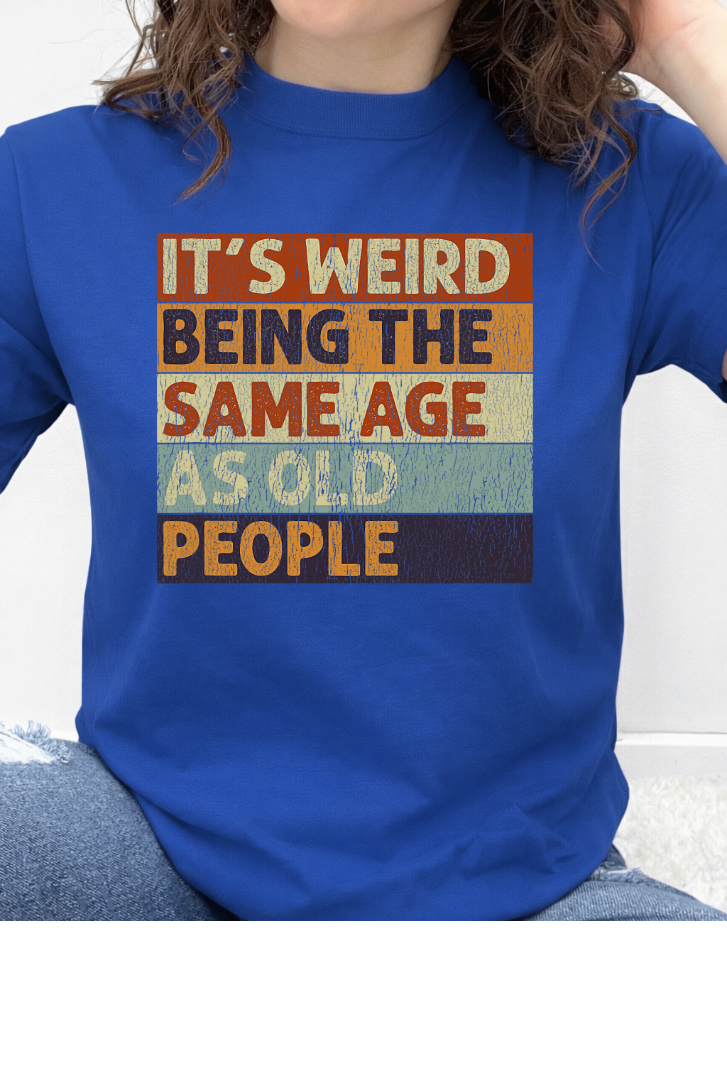 It's Weird Being The Same Age As Old People Graphic Collection