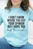 I Don't Know Where You Got Your Opinion Graphic Collection