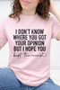I Don't Know Where You Got Your Opinion Graphic Collection