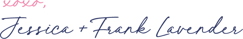 xoxo, Jessica and Frank Lavender